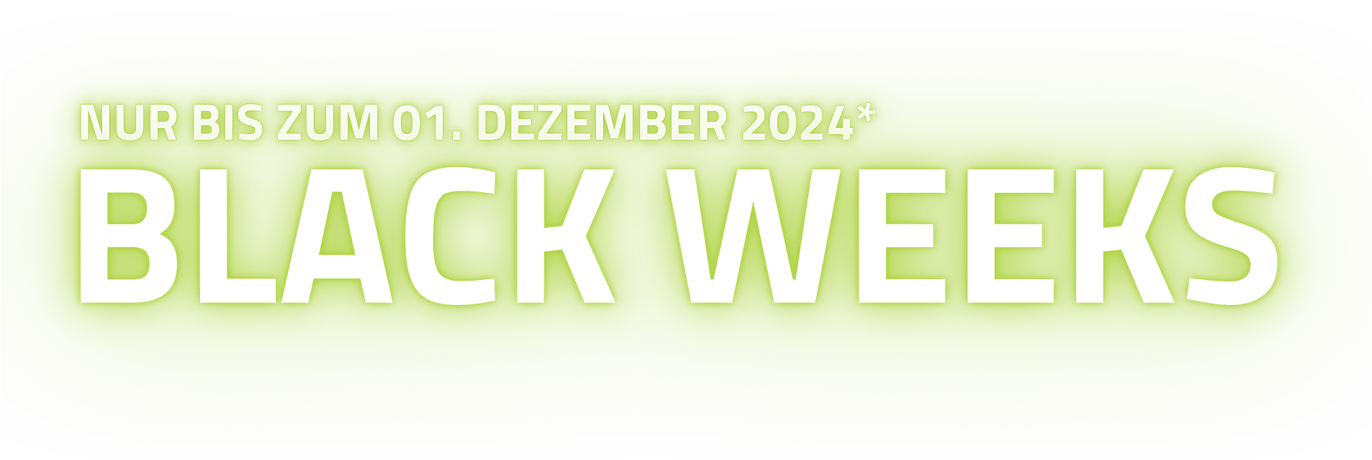 Grünes Banner mit „Nur bis zum 01. Dezember 2024* Black Weeks Special“ in weißer Schrift.